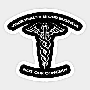 Healthcare Is Not Our Concern - White Sticker